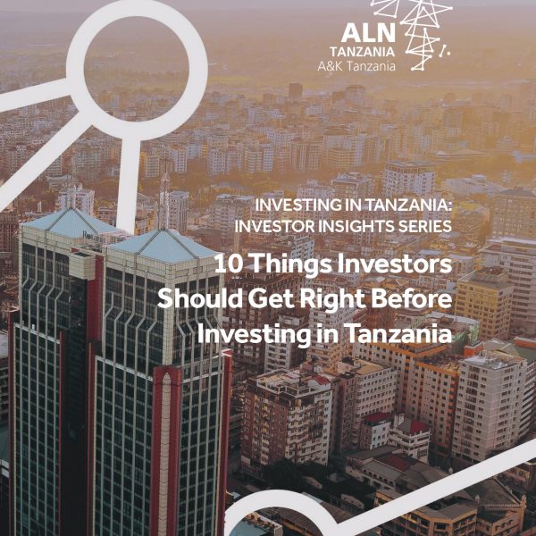 10 Things to Get Right Before Investing in Tanzania - ALN Roadshow Investor Insights